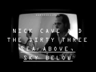 Nick Cave and the Dirty Three - "Sea Above, Sky Below" - Surveillance