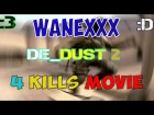 Wanexxx Highlight Movie -4 kills with Awp [de_dust2]