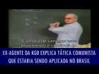 Ex-agente da KGB explica tática para subverter um país e relaciona com o Brasil