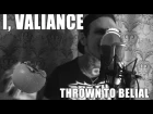 I, Valiance - Part 3: Thrown to Belial (Vocal Cover)