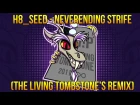 H8 Seed - Neverending Strife (The Living Tombstone's Remix)