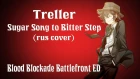 Treller -【Sugar Song to Bitter Step】(Kekkai Sensen rus cover)