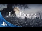 Bloodborne - Undone by the Blood Trailer | The Hunt Begins | PS4