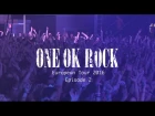 ONE OK ROCK European Tour 2016 -Episode 2-