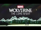 Marvel’s “Wolverine: The Long Night” - Coming Soon