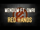 Mendum ft. Omri - Red Hands 