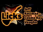 Guitar licks - Jeff Kollman - Cosmo Ray Vaughn Riff