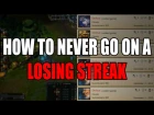 How to (Actually) NEVER go on Losing Streaks in League of Legends