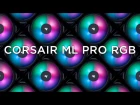 CORSAIR ML PRO RGB - Quiet Cooling in any Color
