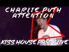 Charlie Puth - Attention (LIVE) | KISS House Party Live