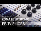 KOMA ELEKTRONIK (Slices Tech Talk)