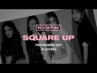 180623 BLACKPINK - ‘SQUARE UP’ FAN SIGNING DAY IN GOYANG