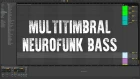 Multitimbral NEUROFUNK BASS