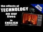 Learn English - Technology - The effects of modern technology - Speak English with Duncan