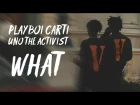 PLAYBOI CARTI x UNO THE ACTIVIST - WHAT / ПЕРЕВОД / WITH RUSSIAN SUBS / @asapmob
