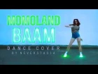 MOMOLAND(모모랜드) _ BAAM _ dance cover by Neverstasia