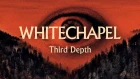 Whitechapel "Third Depth" (OFFICIAL)