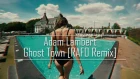 Adam Lambert | Ghost Town (RAFO Remix) | [MUSIC VIDEO] #2019 #summer