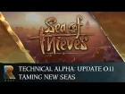 Sea of Thieves Technical Alpha: Update 0.1.1 - Taming New Seas