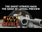 The Ghost Strikes Back - The Siege of Lothal Preview | Star Wars Rebels