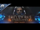 Stellaris: Apocalypse - Release Date / Story Trailer