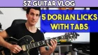 5 Dorian Licks For Guitar | #SZGuitarVlog