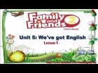 Unit 5  We've Got English  Lesson 5 | Family and Friends 2