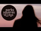 Parks, Squares and Alleys - Against Illusions and Reality (Official Video)