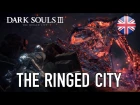 Dark Souls III - PC/PS4/XB1 - The Ringed City Gameplay