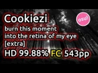 Cookiezi | goreshit - burn this moment into the retina of my eye [extra] | HD 99.88% FC 543pp