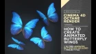 Cinema 4D and Octane Render - How To Create Animated Butterfly Wings