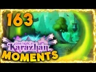 Hearthstone Karazhan Daily Funny and Lucky Moments Ep. 163 | Best Moonglade Portal Play!! Kappa