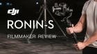 DJI RONIN-S REVIEW from FILMMAKER