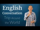 English Conversation: Trip Around the World