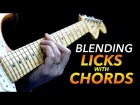 How to Blend Licks with Chords