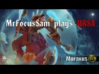 MrFocusSam plays URSA - Axia Moraxus