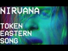 Nirvana - Token Eastern Song