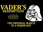 Vader's Redemption: The Imperial March in a Major Key (Star Wars)