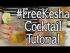 Ke$ha Cocktail Tutorial | #FreeKesha