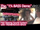 the "1% BASS Demo" - Ultra Lows Extreme Hair Trick *non walled* Tremendous Sound System BASS  #204