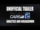Project Cars 2: Leaked unofficial trailer breakdown