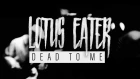 Lotus Eater - Dead To Me 