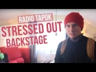 RADIO TAPOK - Stressed Out (Backstage)