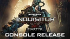 W40K: Inquisitor - Martyr | Console Release Trailer