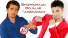 Shohruhxon va Bojalar - Taxsidaman (new music)