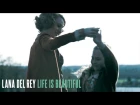 Lana Del Rey - Life is Beautiful (The Age of Adaline)