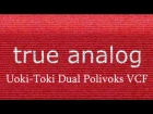 Uoki Toki Dual Polivoks VCF