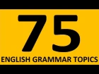 75 ENGLISH GRAMMAR TOPICS. Learn English grammar lessons for beginners - full course