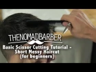 Barber School - Basic Scissor Cutting - Short Messy Haircut - For Beginners (The Nomad Barber)