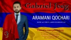 Gabriel Jeeg - Aramani Qochari / Արամանի Քոչարի
